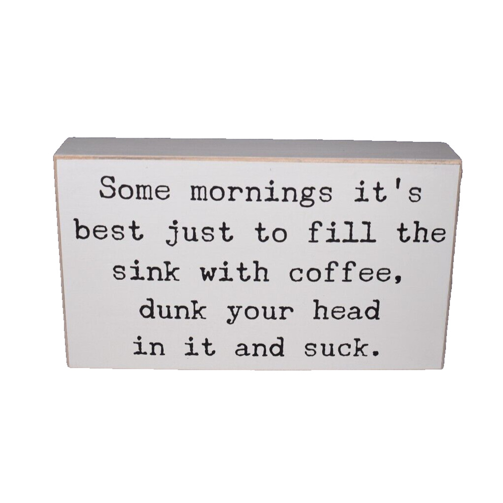 COLLINS Dunk Your Head in Coffee -- Bar or Kitchen Wooden Shelf Sitter 8.5"x5"